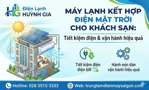 Máy lạnh kết hợp điện mặt trời cho khách sạn: Tiết kiệm điện & vận hành hiệu quả